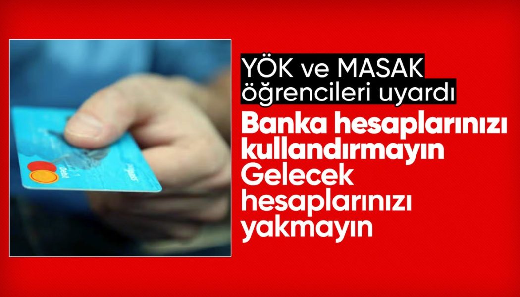 Üniversite öğrencilerine uyarı: Banka hesaplarınızı kullandırmayın