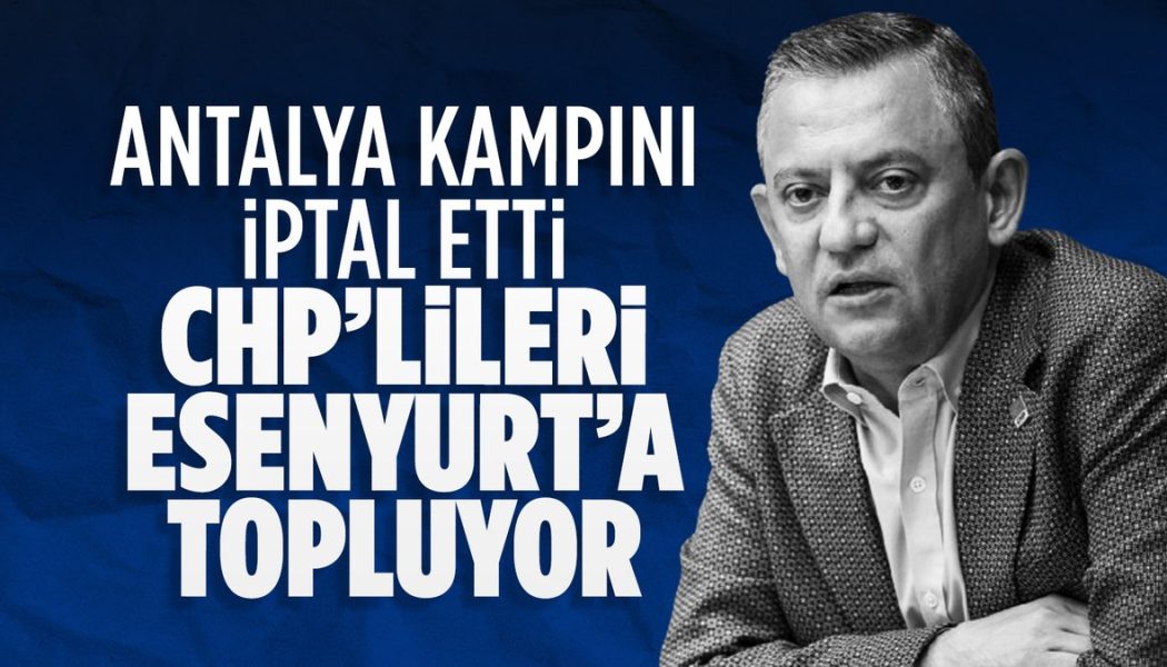 Esenyurt Belediye Başkanı tutuklandı, Özgür Özel Antalya kampını iptal etti