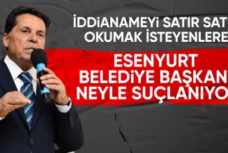 Tutuklanan Esenyurt Belediye Başkanı Ahmet Özer hakkında hazırlanan iddianame ortaya çıktı