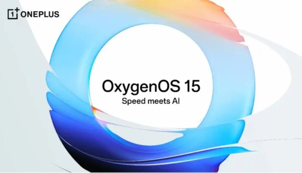 OnePlus OxygenOS 15’i yayınladı: İşte güncelleme alan modeller