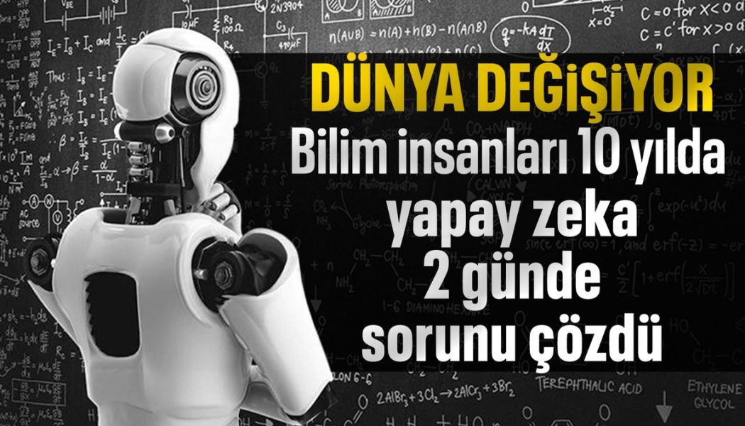 Bilim insanlarının 10 yılda cevap bulduğu sorunu yapay zeka 2 günde çözdü